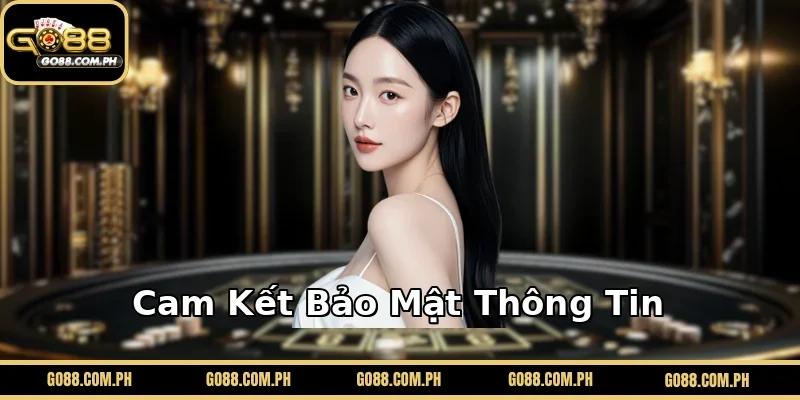Cam Kết Bảo Mật Thông Tin 