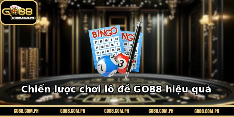 Chiến lược chơi lô đề GO88 hiệu quả