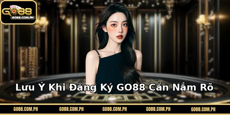 Lưu Ý Khi Đăng Ký GO88 Cần Nắm Rõ
