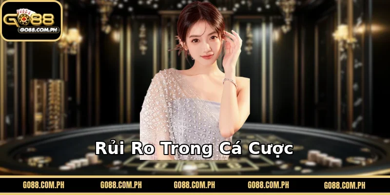Rủi Ro Trong Cá Cược 