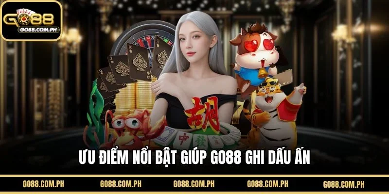 Những Ưu Điểm Nổi Bật Làm Nên Thương Hiệu GO88