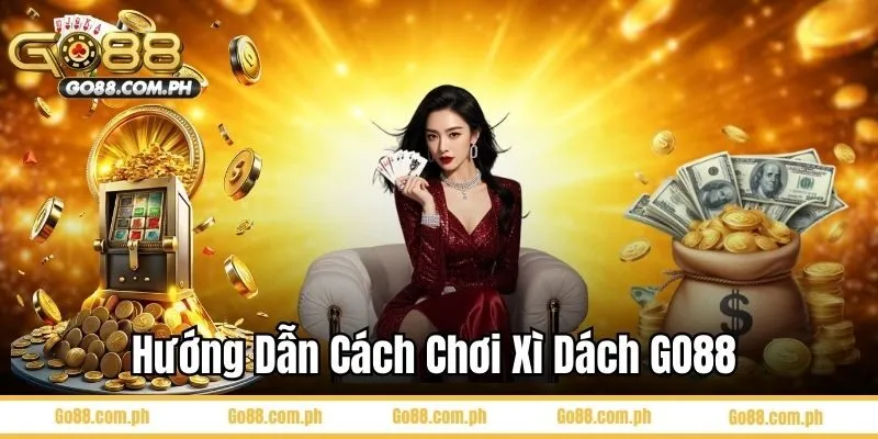 Hướng dẫn cách chơi xì dách cho người mới