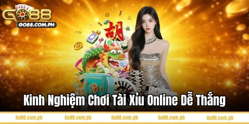 Kinh nghiệm chơi tài xỉu online dễ thắng