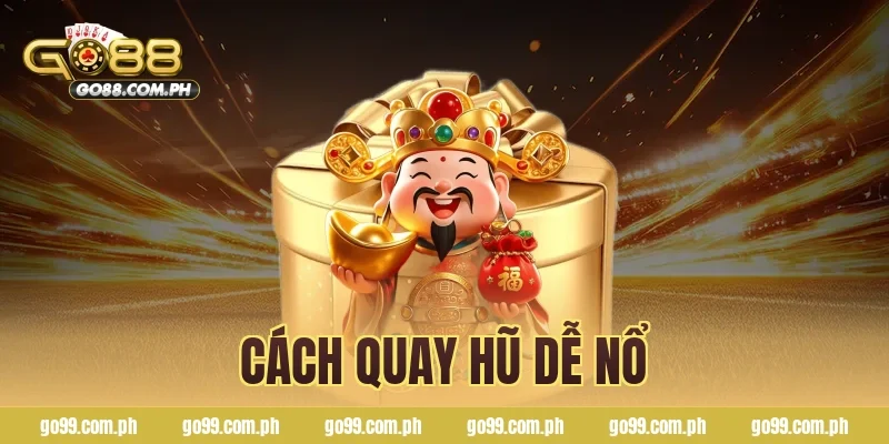 Cách quay hũ dễ nổ